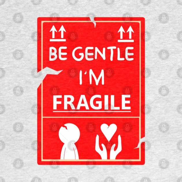 Be Gentle, I'm Fragile by DrawAHrt